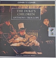 The Duke's Children written by Anthony Trollope performed by Timothy West on Audio CD (Unabridged)